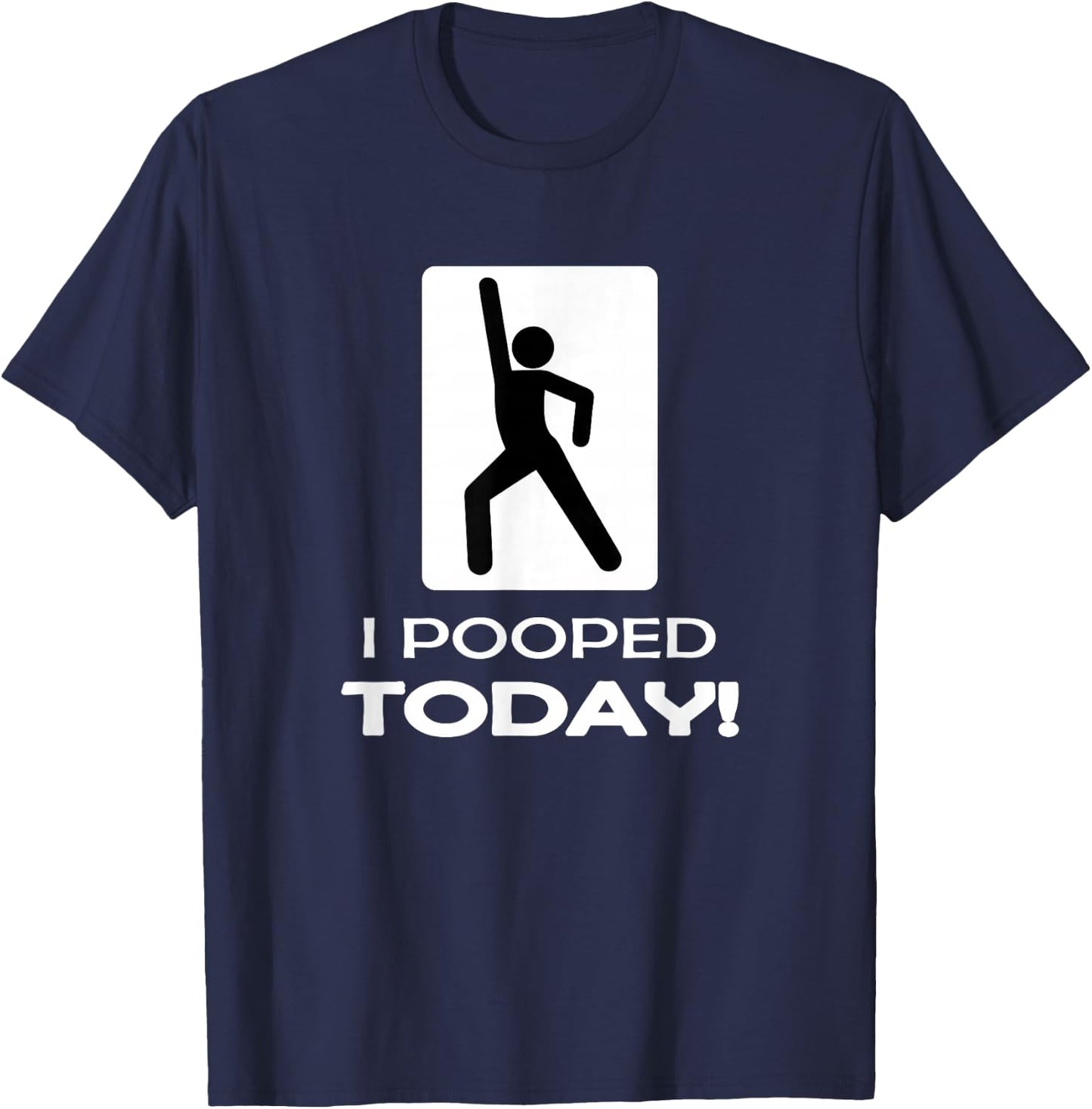 Funny I Pooped Today - Humor Bathroom Gag Gift T-Shirt - T-Shirt | Navy