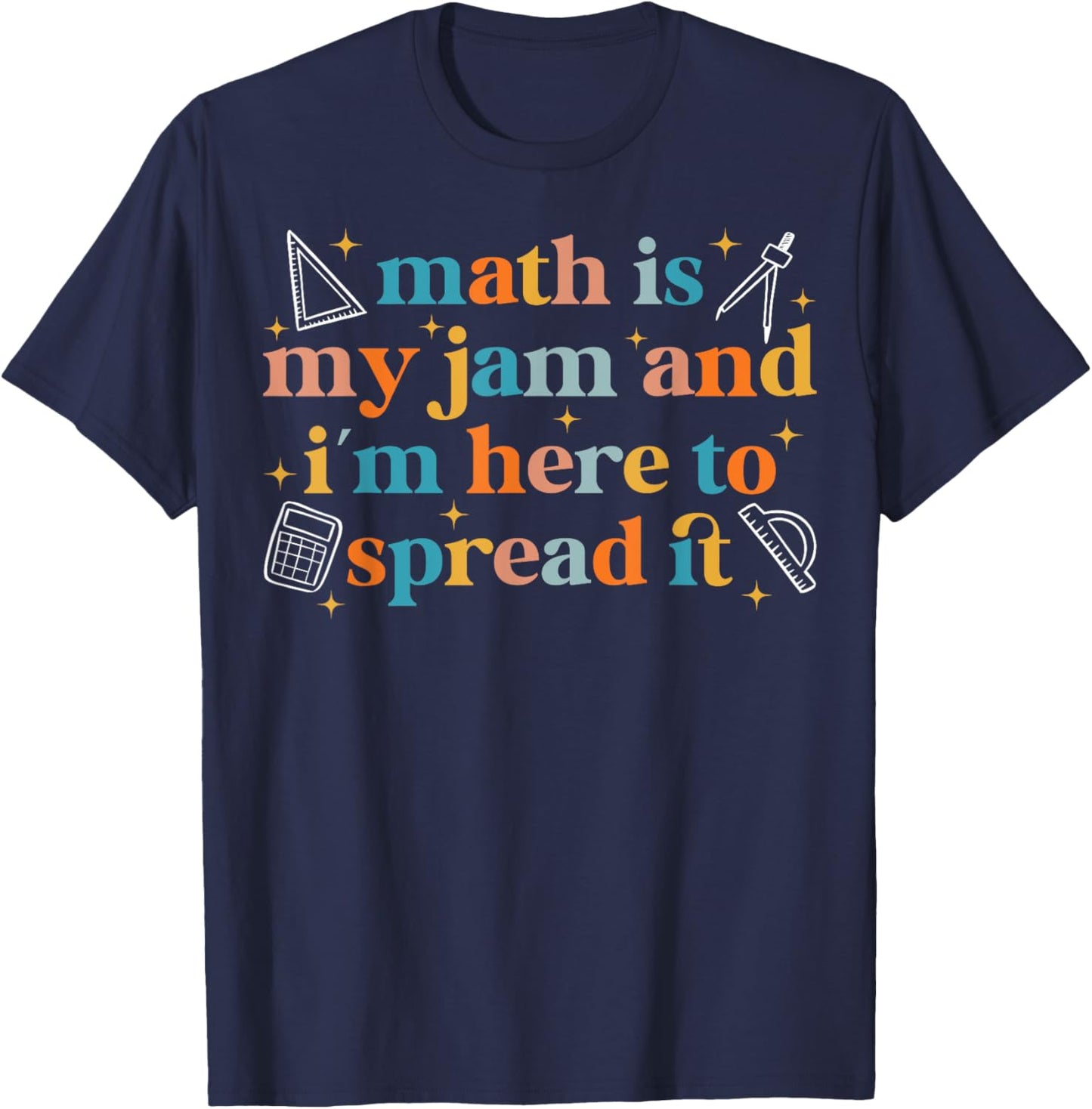 Math is My Jam And I'm Here To Spread It Funny Math Teacher T-Shirt - T-Shirt | Navy