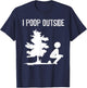 Cool I Poop Outside Funny Outdoor Male Pooping Camping Gift T-Shirt - T-Shirt | Navy
