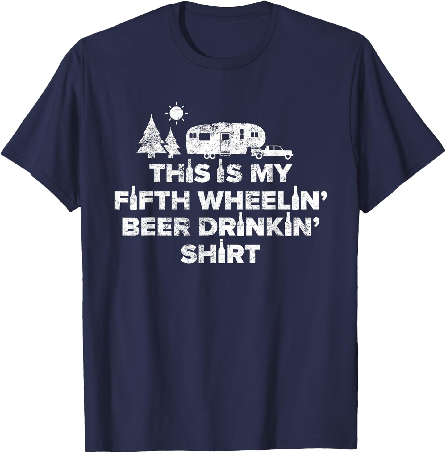 Beer Drinking 5th Wheel Camper Shirt RV Camping Gift T-Shirt - T-Shirt | Navy