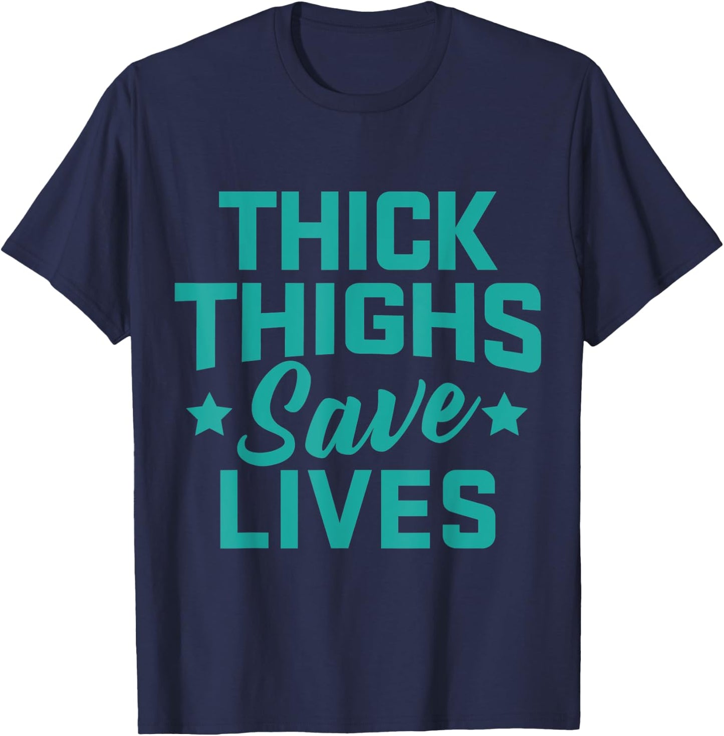 Thick Thighs Save Lives Fitness Workout T-Shirt - T-Shirt | Navy