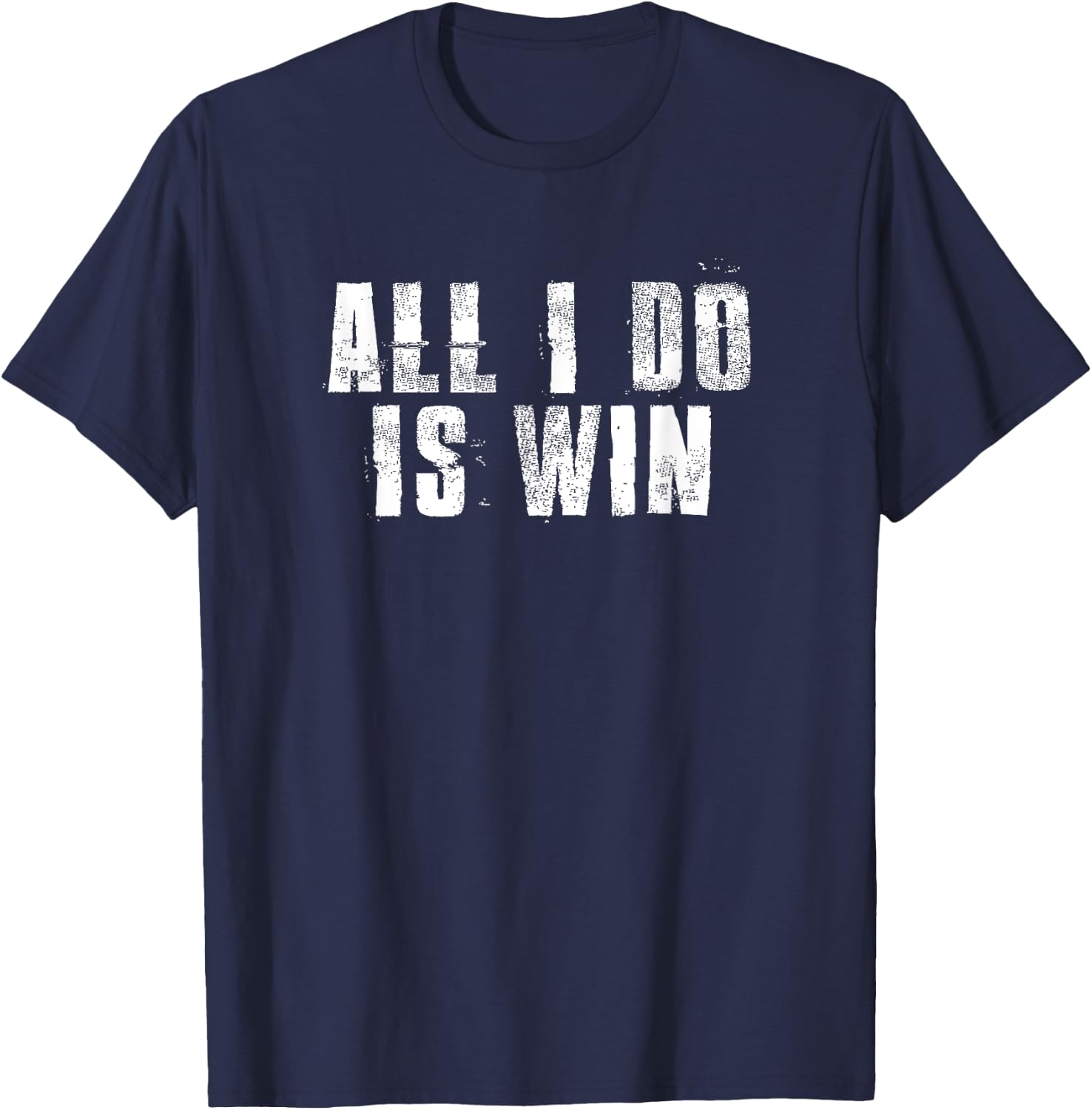 All I Do Is Win Motivational Gym Sports Work T-Shirt - T-Shirt | Navy
