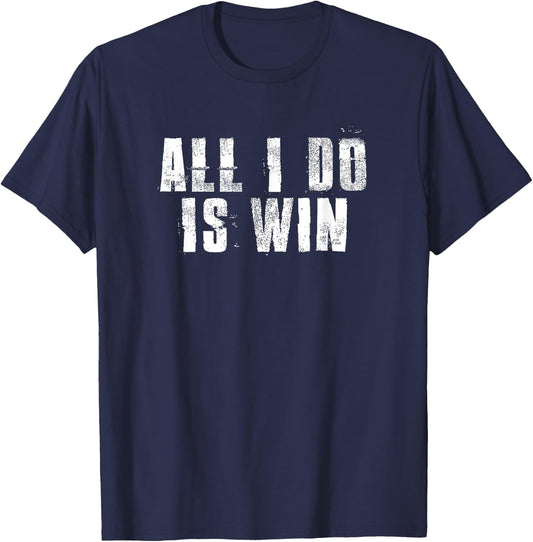 All I Do Is Win Motivational Gym Sports Work T-Shirt - T-Shirt | Navy