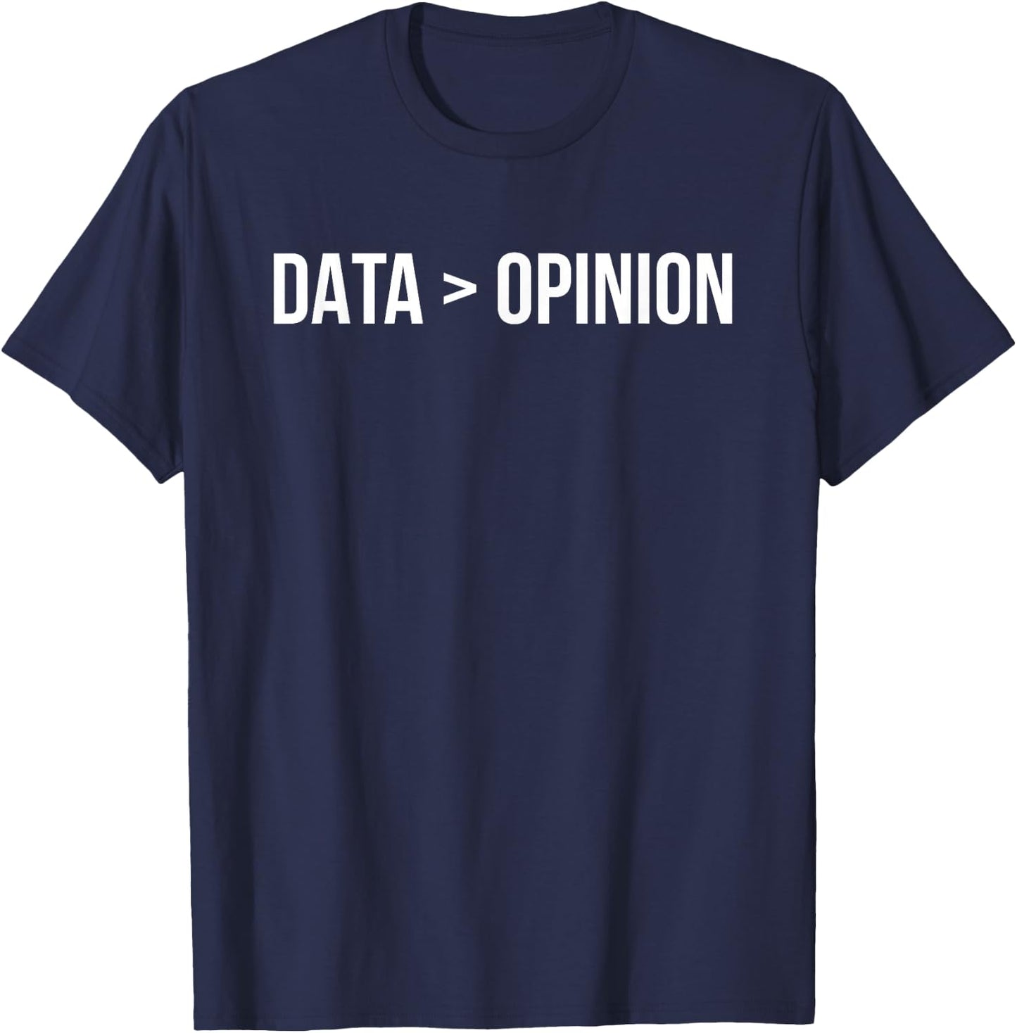 Data greater than opinion T-Shirt - T-Shirt | Navy