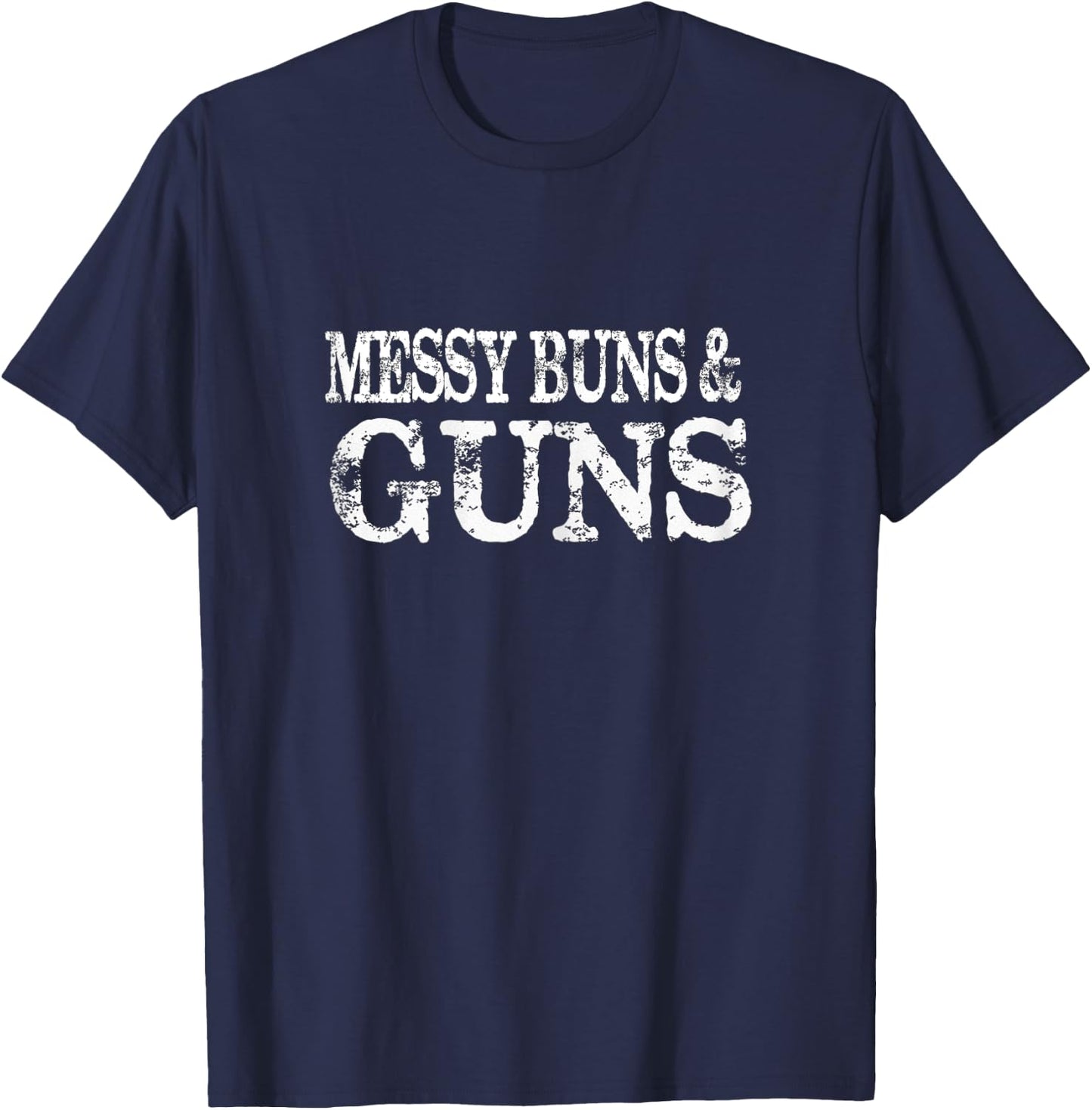 Women's Messy Buns and Guns Gun Enthusiast Gift T-Shirt - T-Shirt | Navy