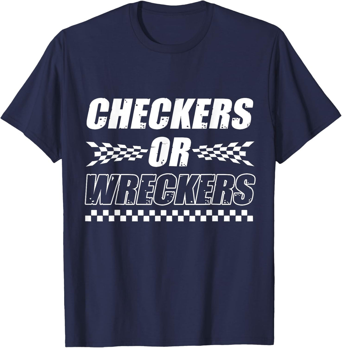 Checkers Or Wreckers Car Racing Motorsports T-Shirt - T-Shirt | Navy
