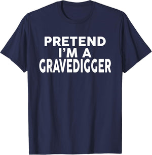 Pretend I'm A GRAVEDIGGER Halloween Costume T-Shirt - T-Shirt | Navy