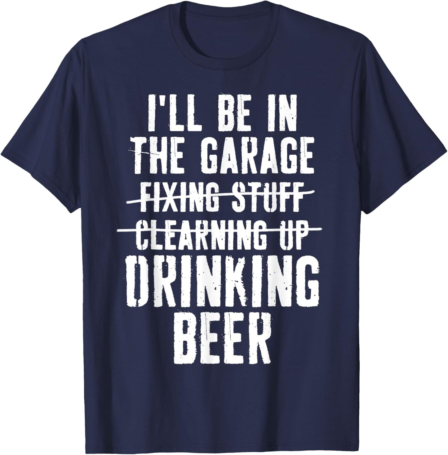 I'll Be In The Garage Drinking Beer Mechanic Car Guy Vintage T-Shirt - T-Shirt | Navy