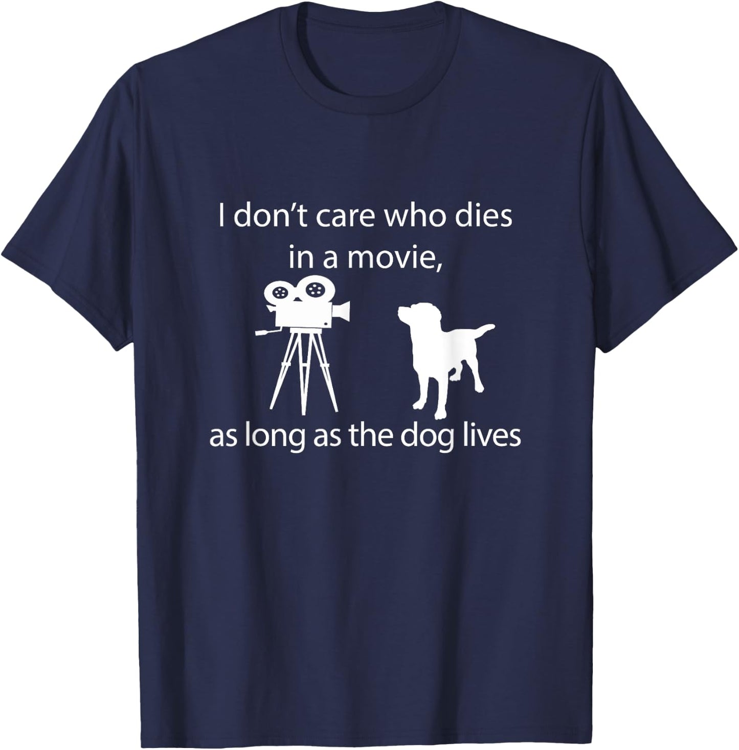 I Don't Care Who Dies In A Movie As Long As Dog Lives Labs T-Shirt - T-Shirt | Navy