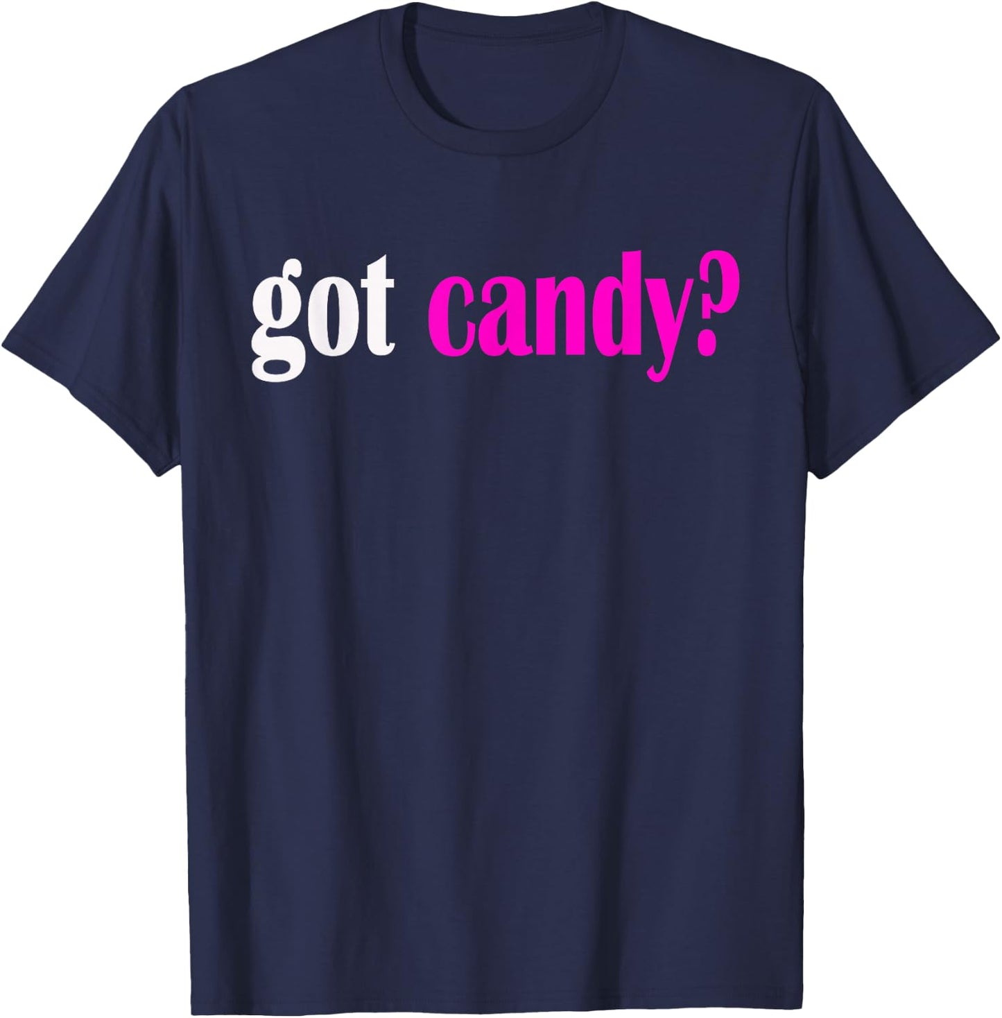 Got Candy? Halloween Sweets Classic Fit T Shirt T-Shirt - T-Shirt | Navy