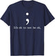 Mental Health Awareness Shirts Semicolon Quote Gift T-Shirt - T-Shirt | Navy