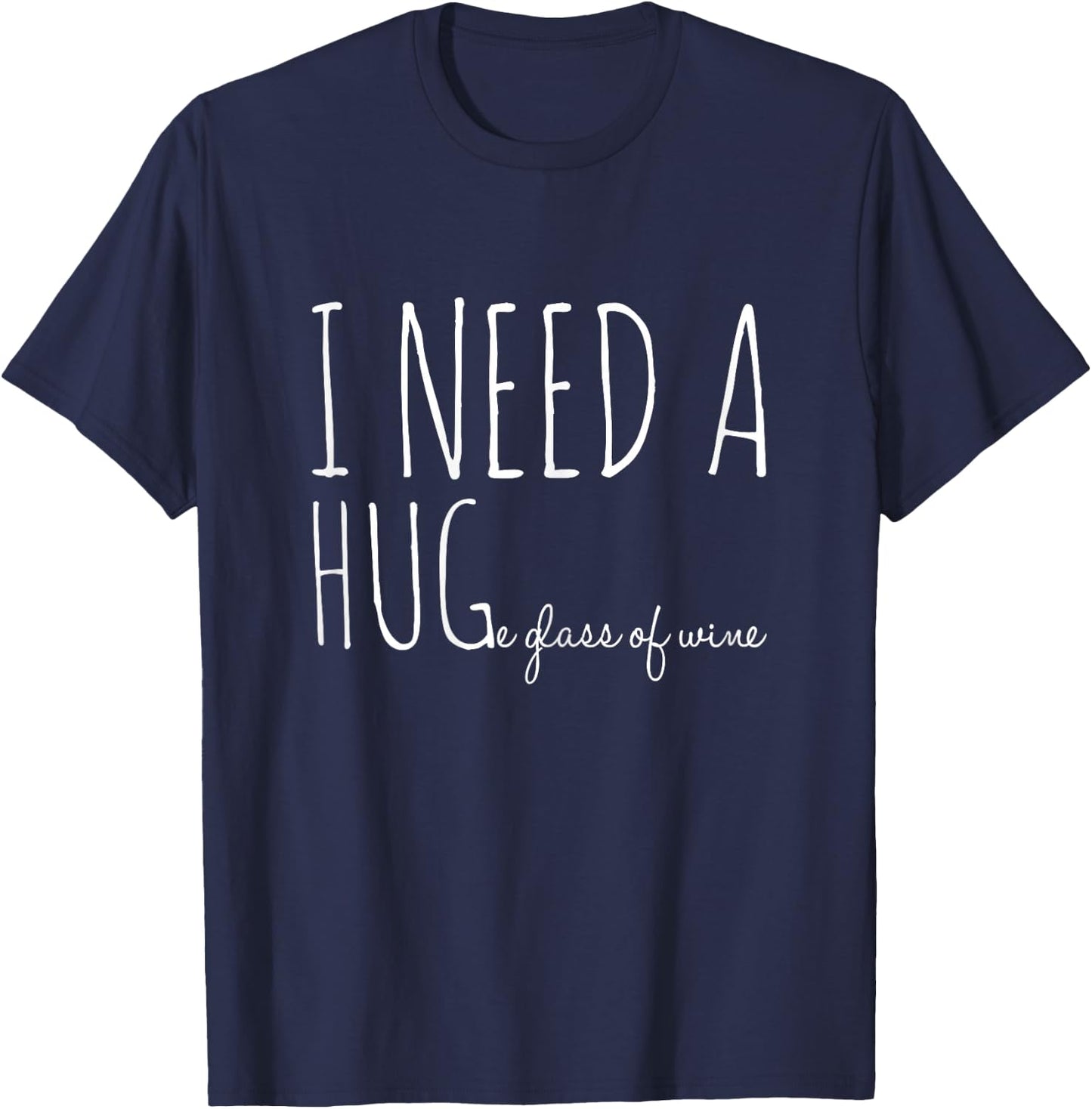 I need a hug-e glass of wine | Funny drinking pun T-Shirt - T-Shirt | Navy