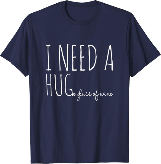 I need a hug-e glass of wine | Funny drinking pun T-Shirt - T-Shirt | Navy