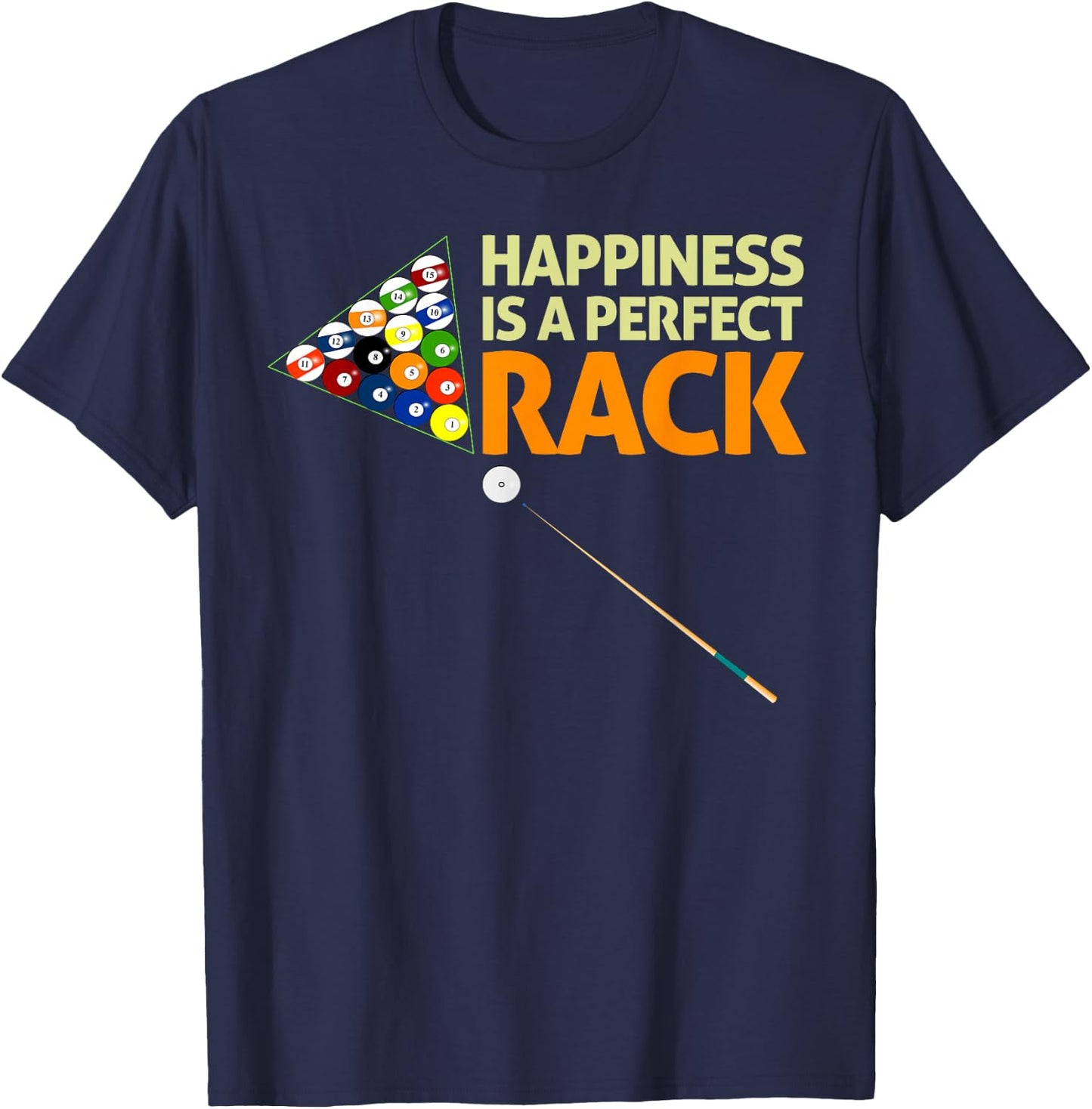 Happiness Is A Perfect Rack Billiards Pool Novelty Shirt T-Shirt - T-Shirt | Navy