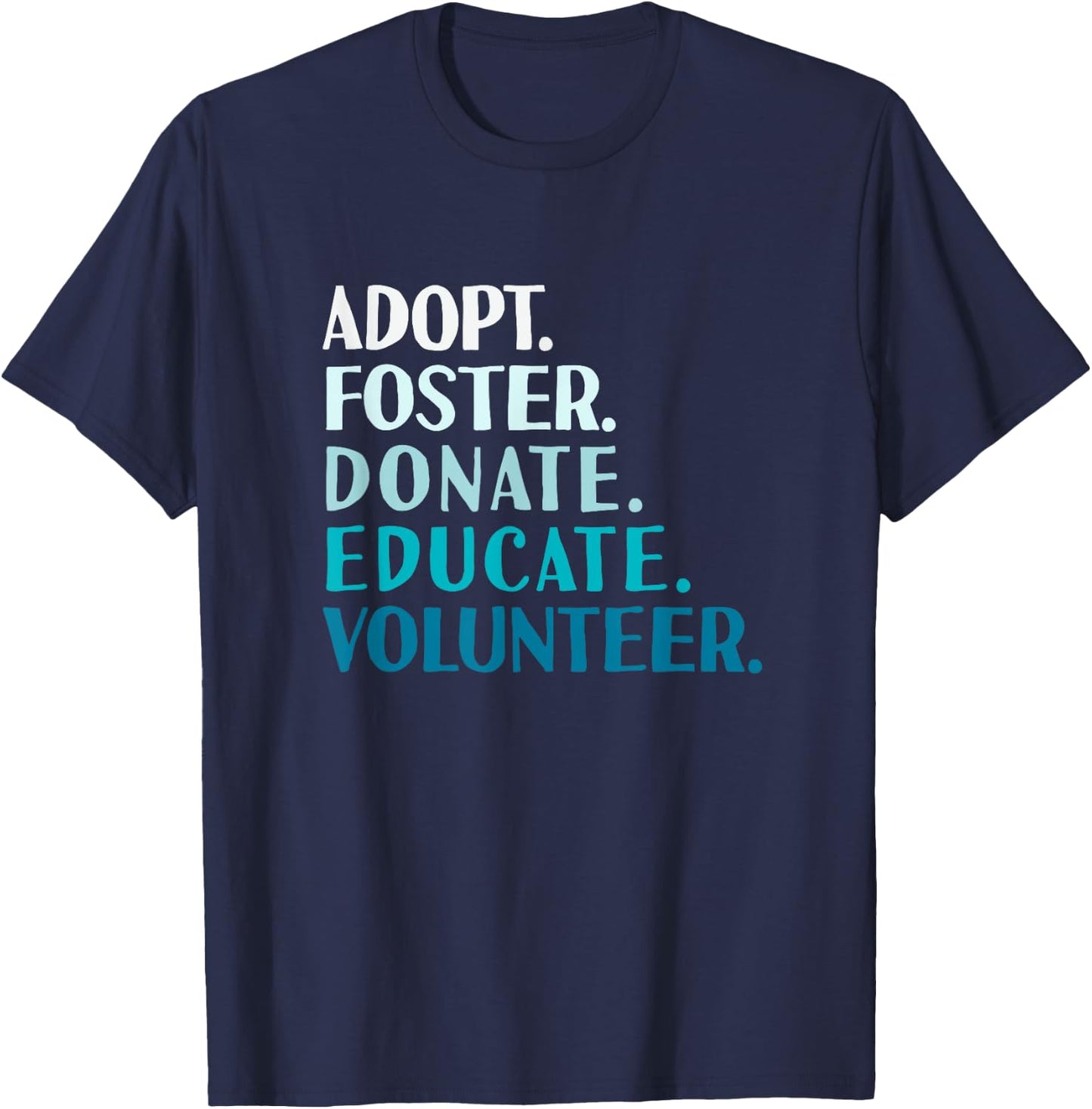 Foster Educate Adopt a Dog - Rescue and Shelter T-Shirt - T-Shirt | Navy