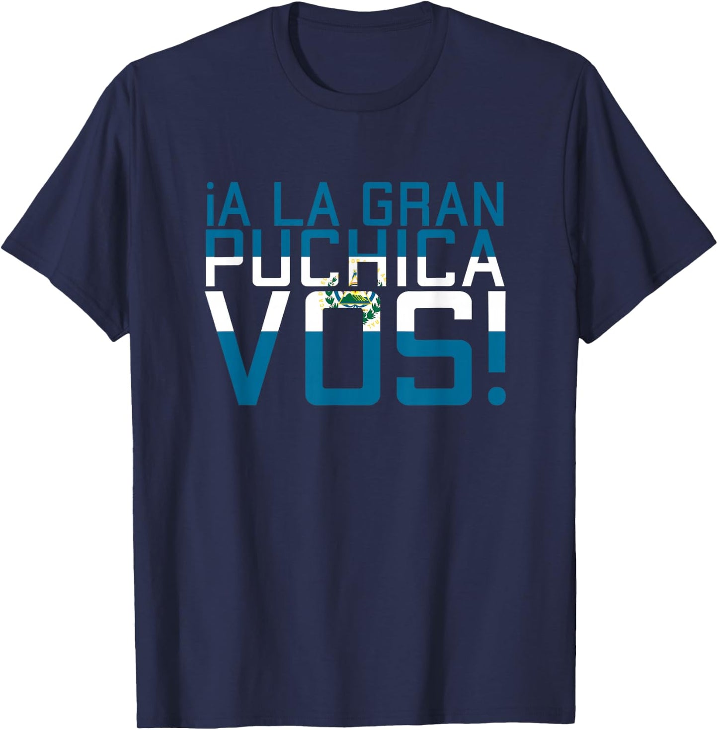 A La Gran Puchica VOS El Salvador Chapin Salvi Pupusas Guate T-Shirt - T-Shirt | Navy