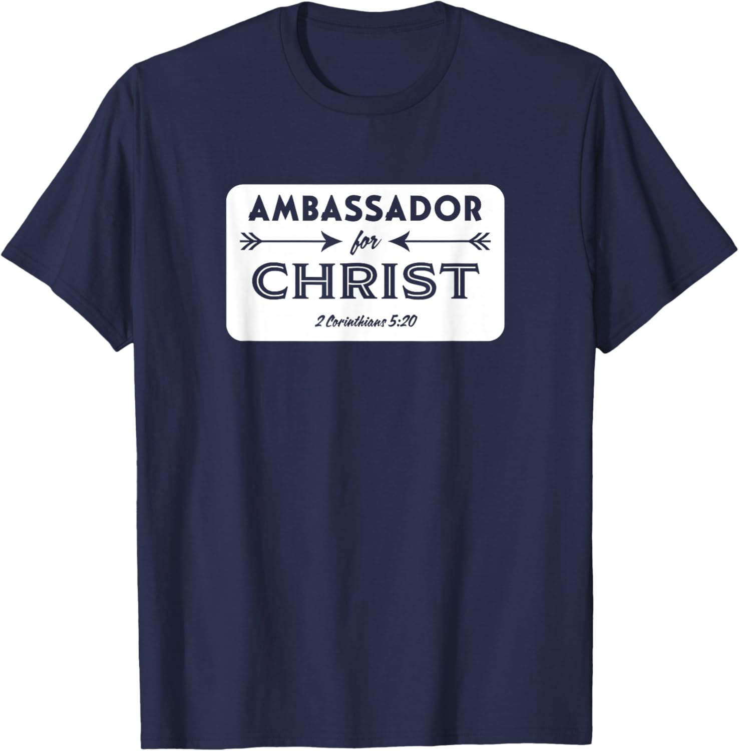 Ambassador for Christ Scripture Verse Religious Slogan T-Shirt - T-Shirt | Navy