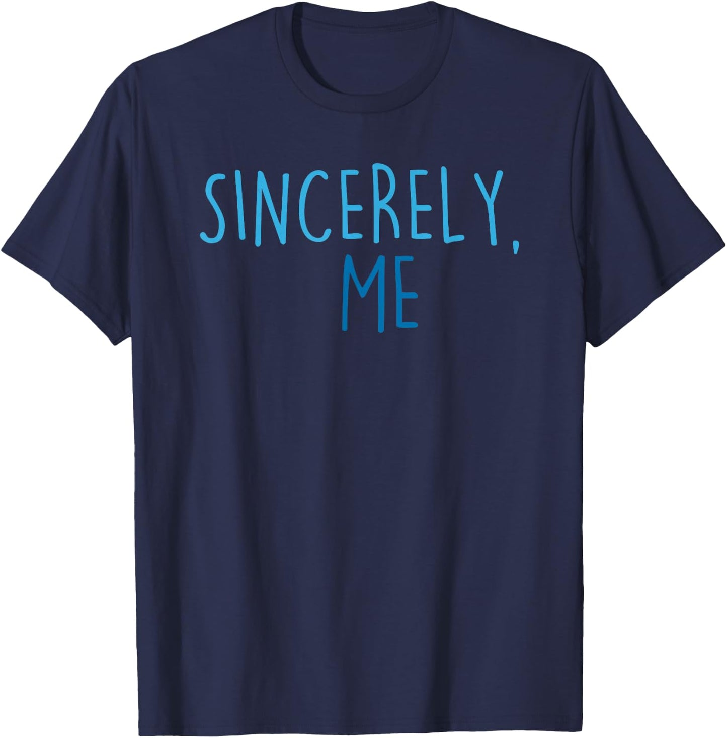 Sincerely, Me T-Shirt - T-Shirt | Navy