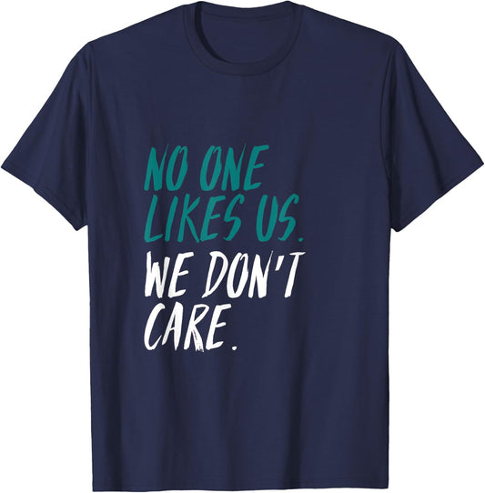 Philadelphia - No One Likes Us. We Don't Care - T shirt T-Shirt - T-Shirt | Navy