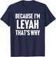 Because I'm Leyah That's Why Am Personalized Name T-Shirt - T-Shirt | Navy