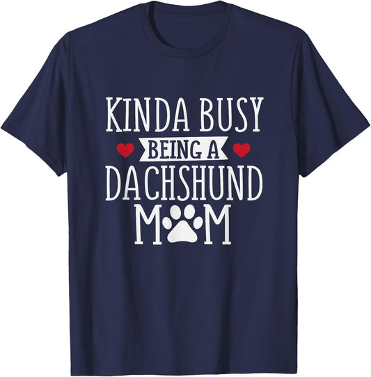 Busy Dachshund Mom - Dachshund Lover Shirt Gift T-Shirt - T-Shirt | Navy