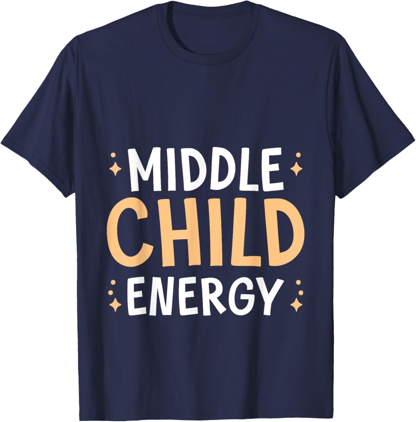 Middle Child Energy Relatable Sibling Life T-Shirt - T-Shirt | Navy