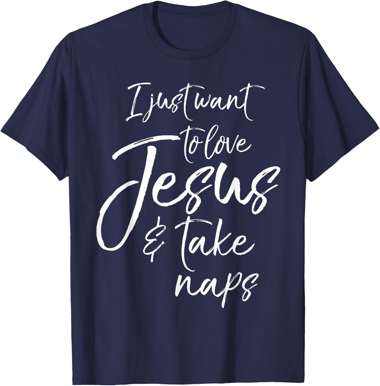Cute Christian Mom I Just Want to Love Jesus and Take Naps T-Shirt - T-Shirt | Navy