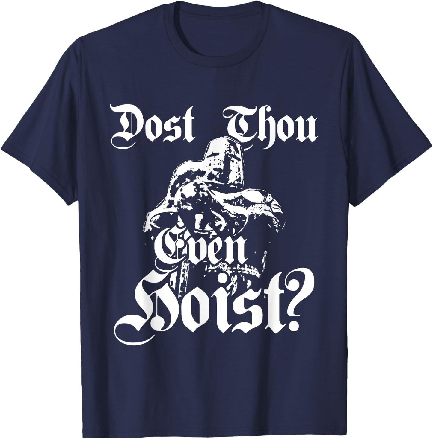 Dost Thou Even Hoist Meme Deus Vult Fitness Funny T-Shirt - T-Shirt | Navy