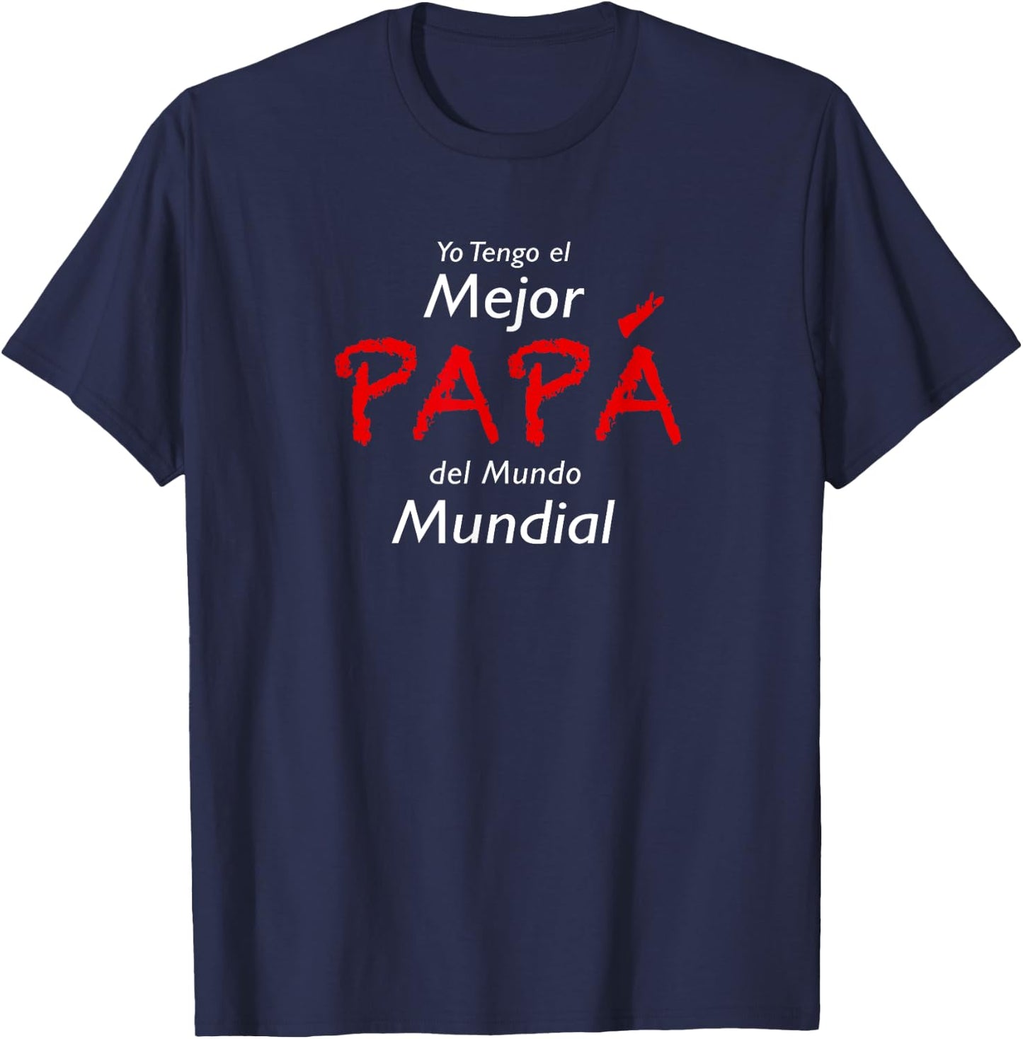 Tengo el Mejor Papa del Mundo Mundial T-Shirt - T-Shirt | Navy