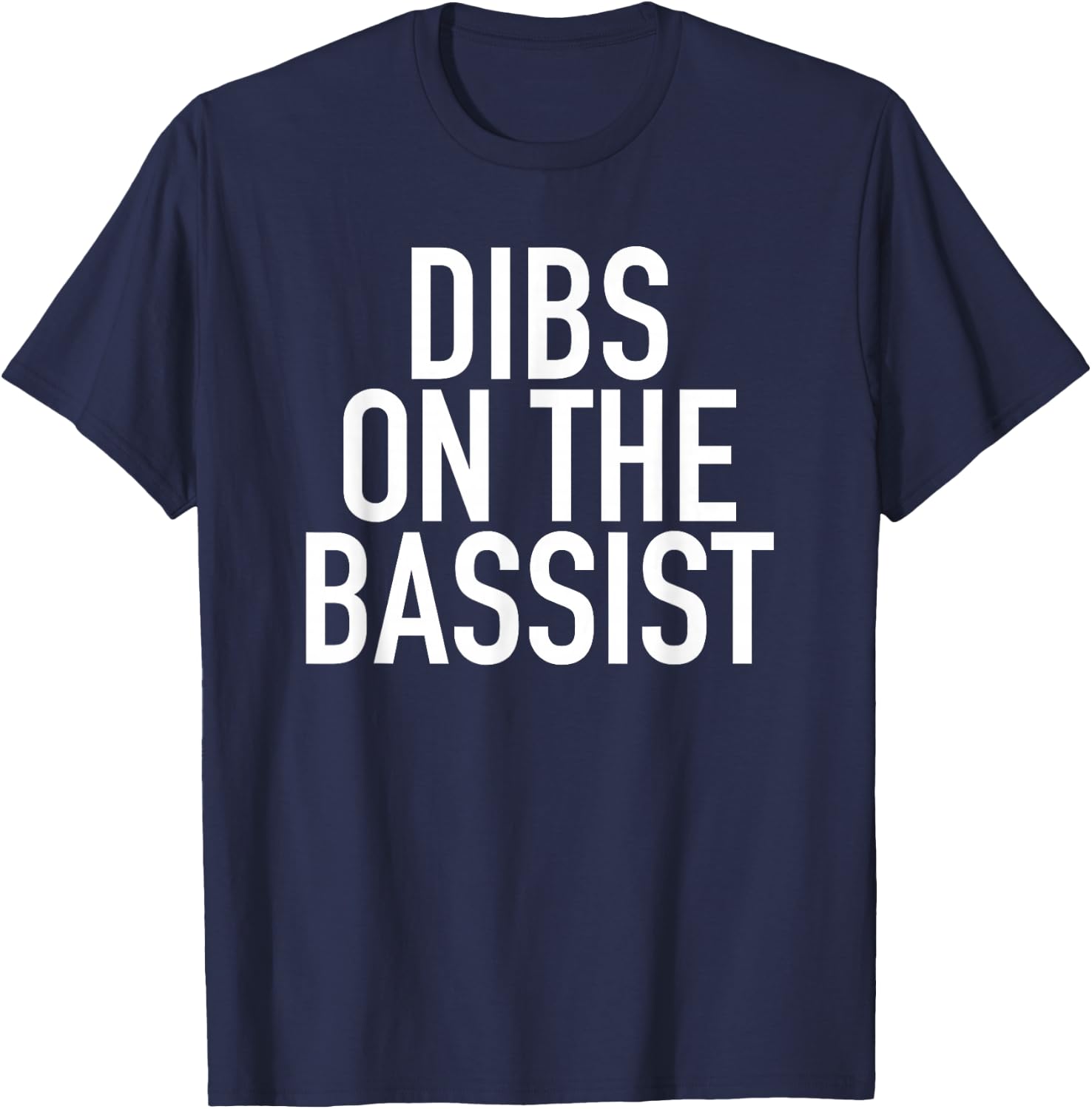Dibs On The Bassist - Popular Band Fan Quote T-Shirt - T-Shirt | Navy