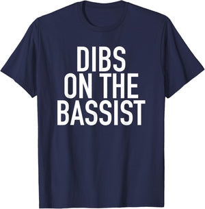 Dibs On The Bassist - Popular Band Fan Quote T-Shirt - T-Shirt | Navy