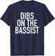Dibs On The Bassist - Popular Band Fan Quote T-Shirt - T-Shirt | Navy