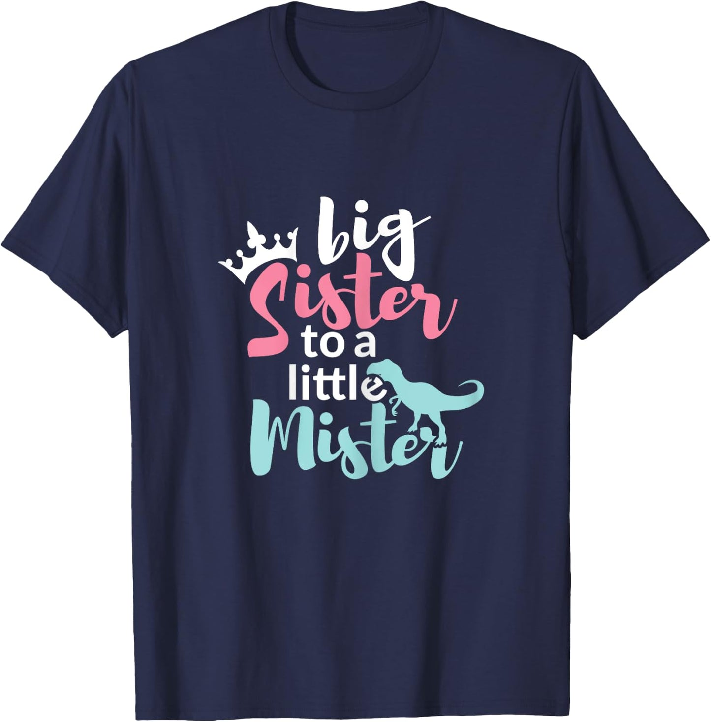 Big Sis Sister to a Little Mister Dino & Crown Gift T-Shirt - T-Shirt | Navy