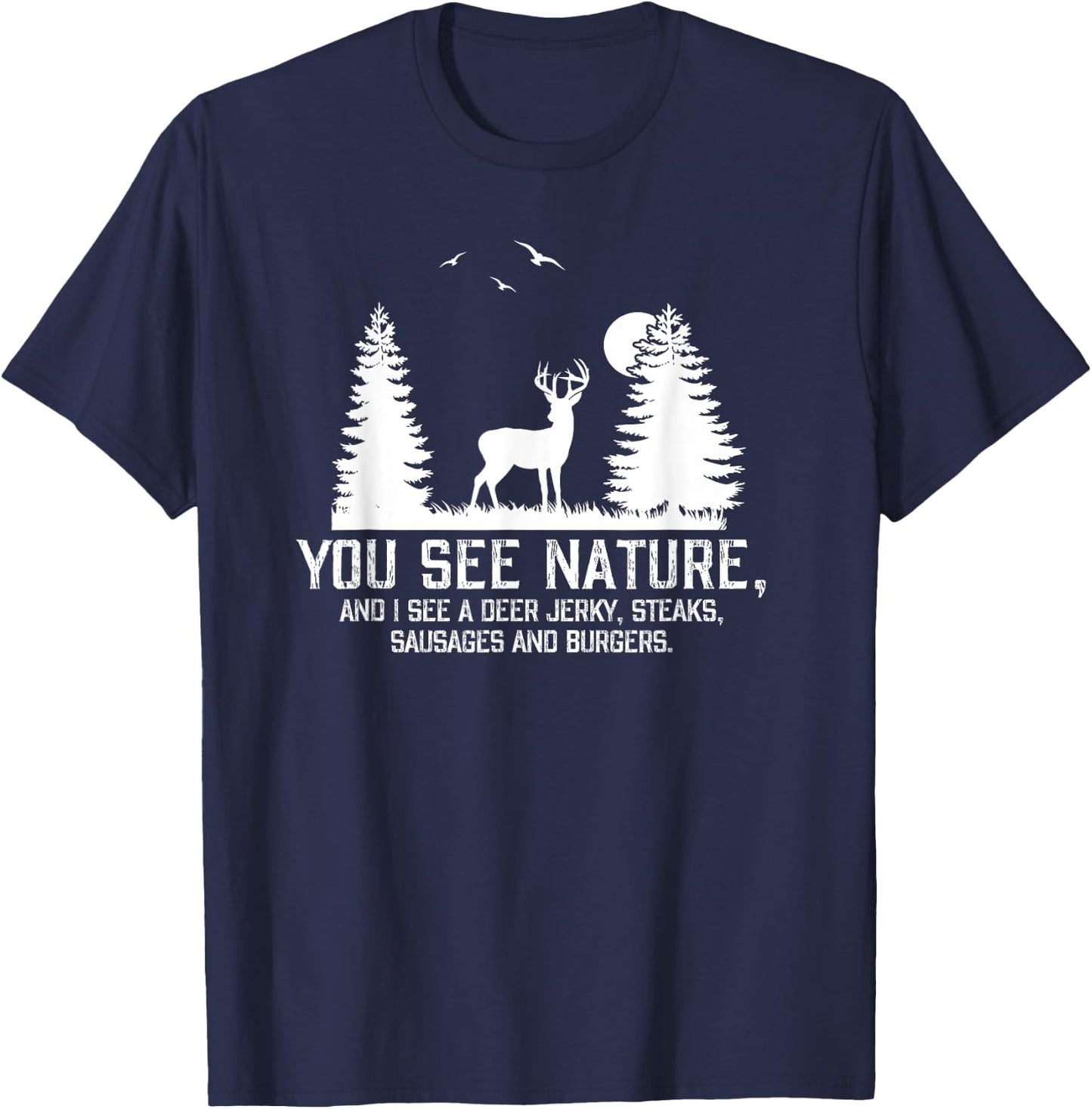 Gifts For Hunters Men You See Nature Funny Deer Hunting T-Shirt - T-Shirt | Navy