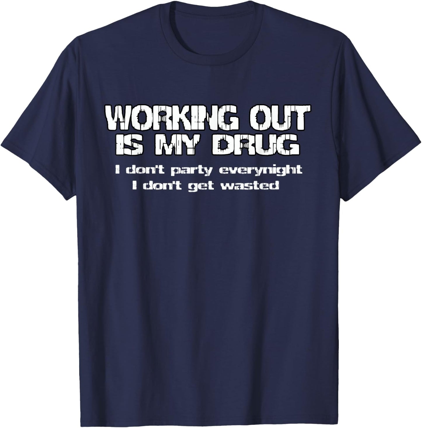 Gym motivation - Working out is my drug T-Shirt - T-Shirt | Navy