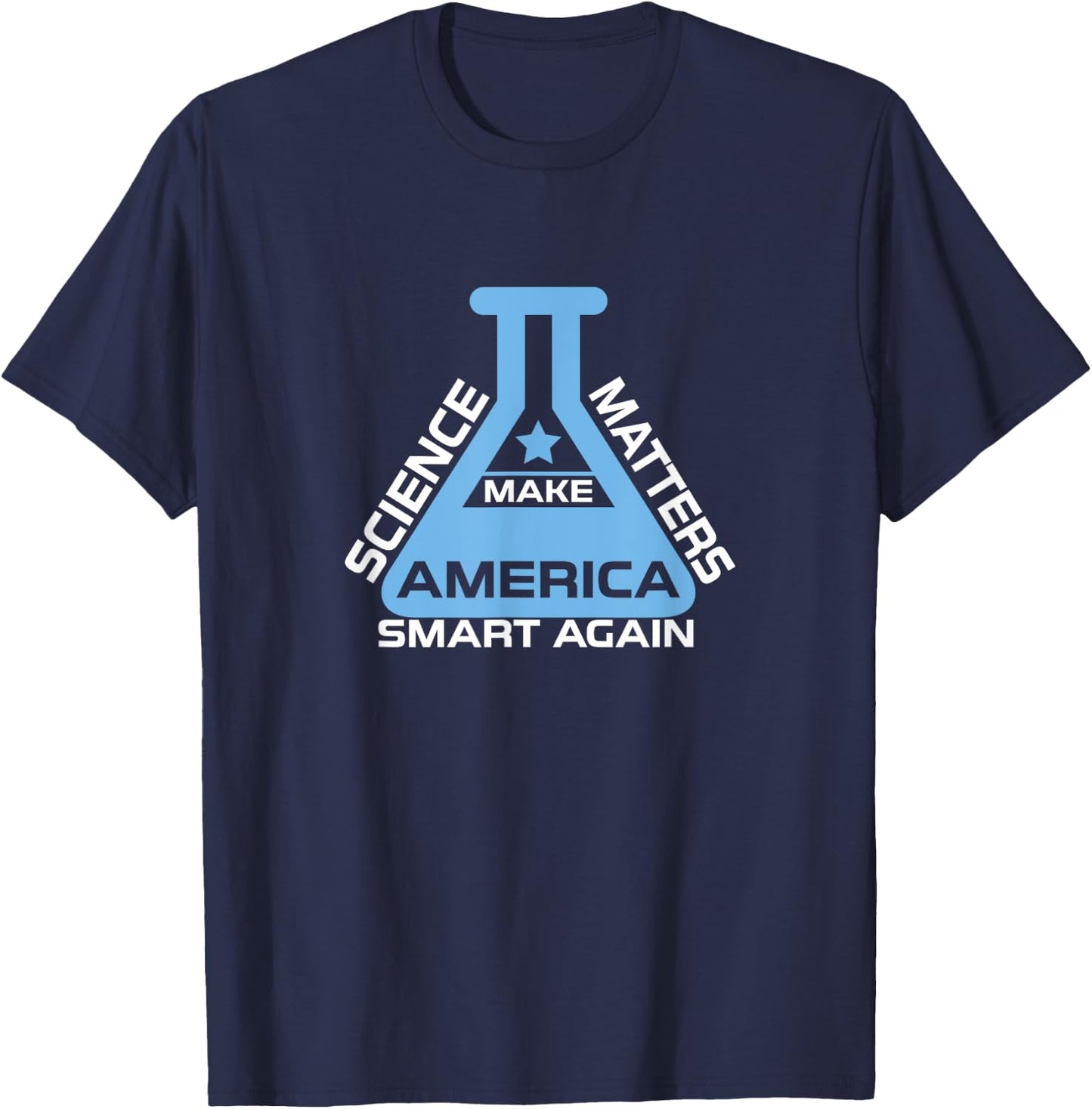 Science Matters Make America Smart Again T-Shirt - T-Shirt | Navy