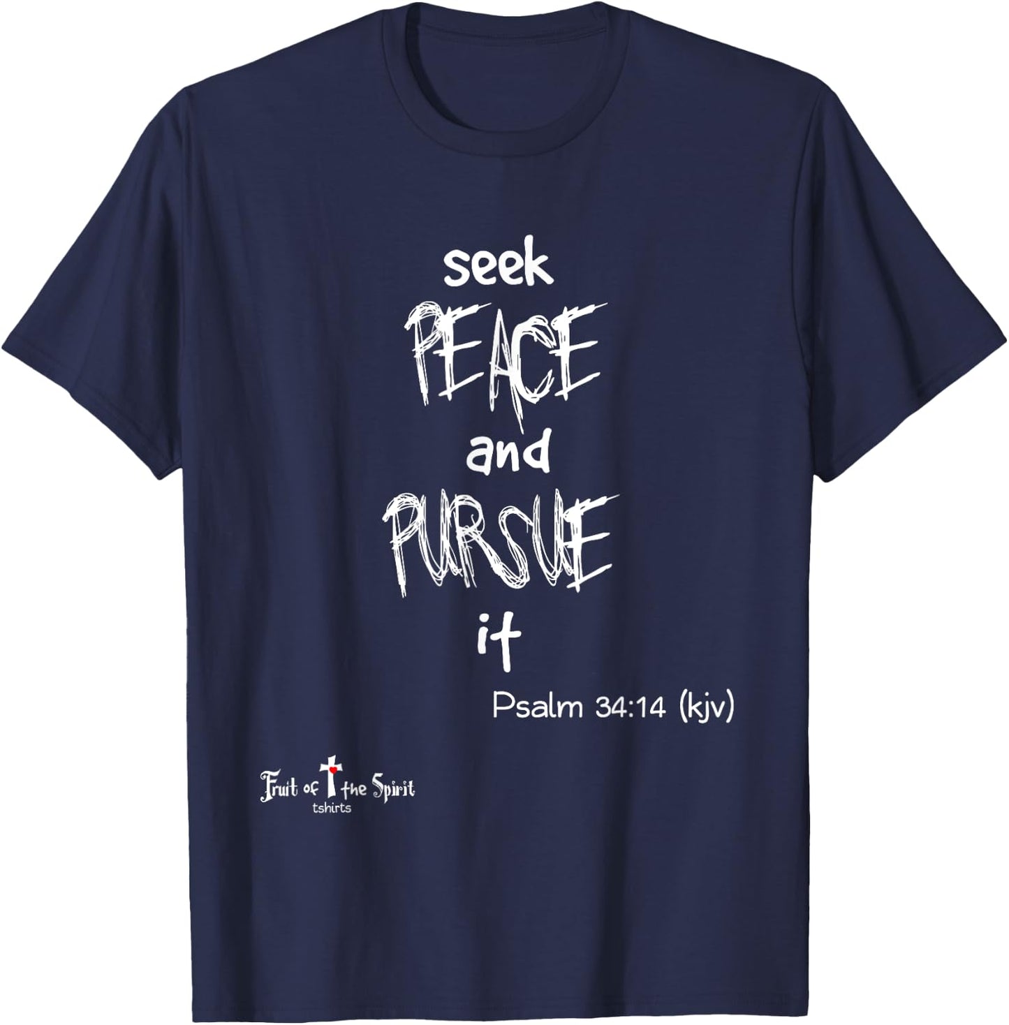 seek peace, and pursue it Psalm 34:14 Christian #joy #hope T-Shirt - T-Shirt | Navy