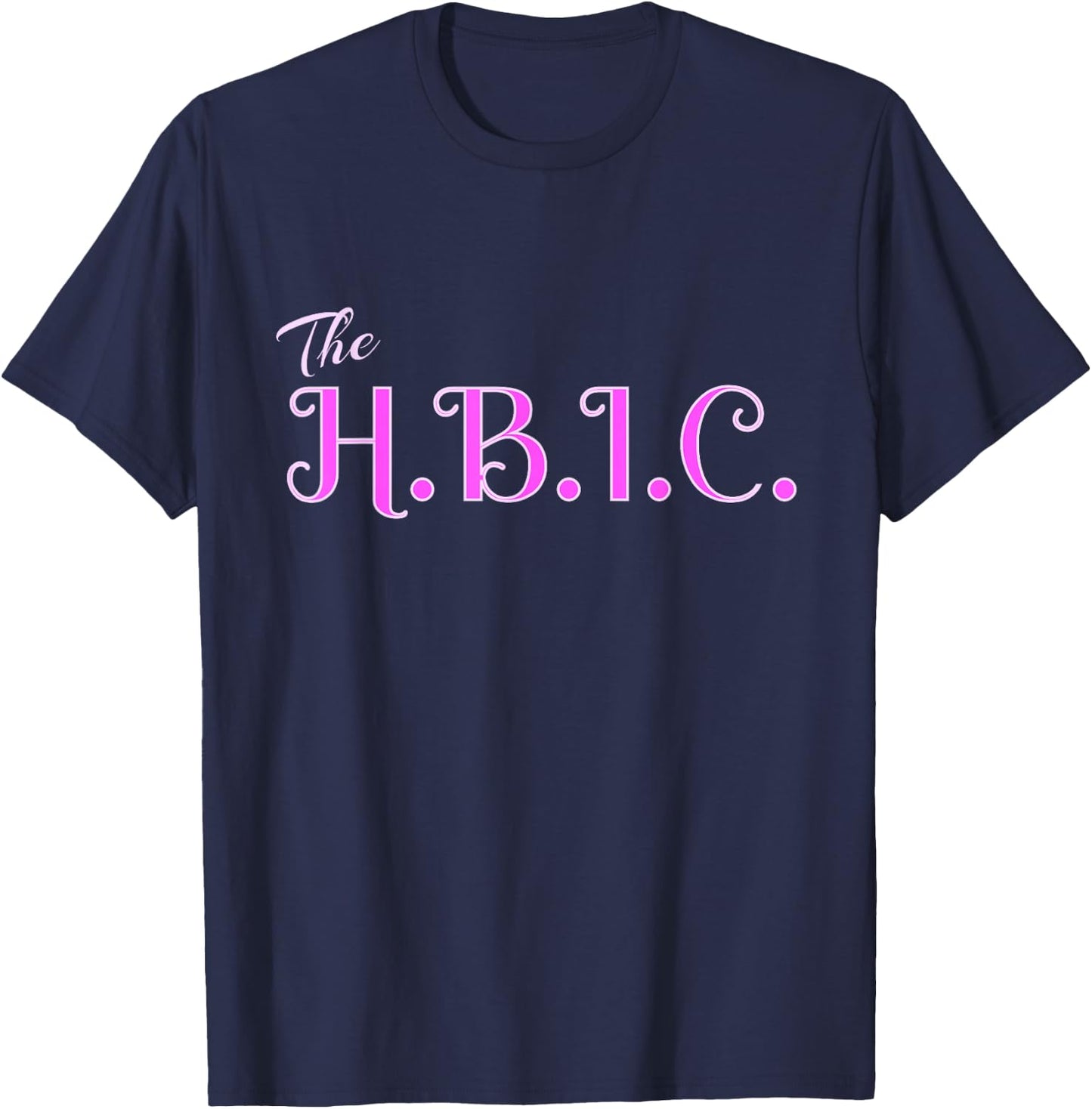 HBIC The Head Bitch in Charge Women Grown Sexy Boss T-Shirt - T-Shirt | Navy