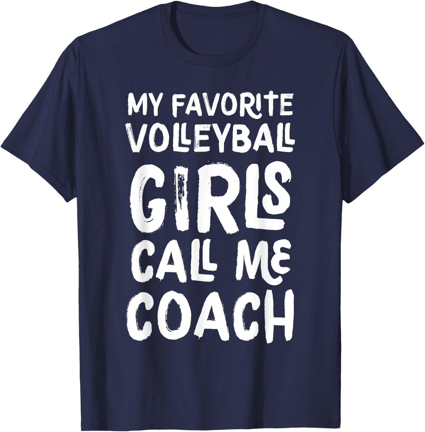 My Favorite Volleyball Girls Call Me Coach Funny T-Shirt - T-Shirt | Navy