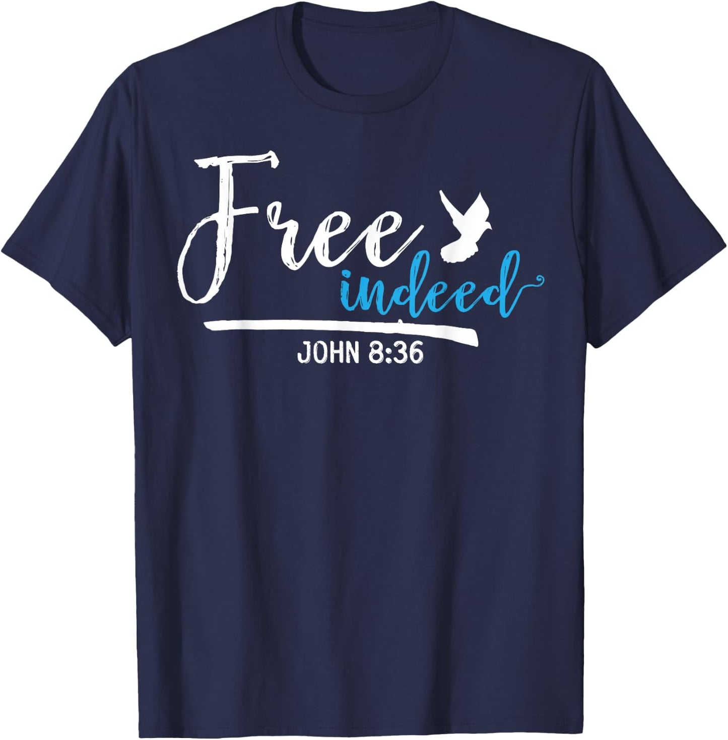 Free Indeed John 8:36 Religious Christian T-Shirt - T-Shirt | Navy