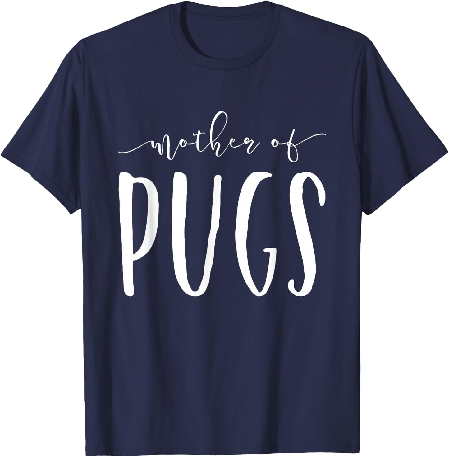 Mother Of Pugs Mom Lover Funny Gift Christmas T-Shirt - T-Shirt | Navy