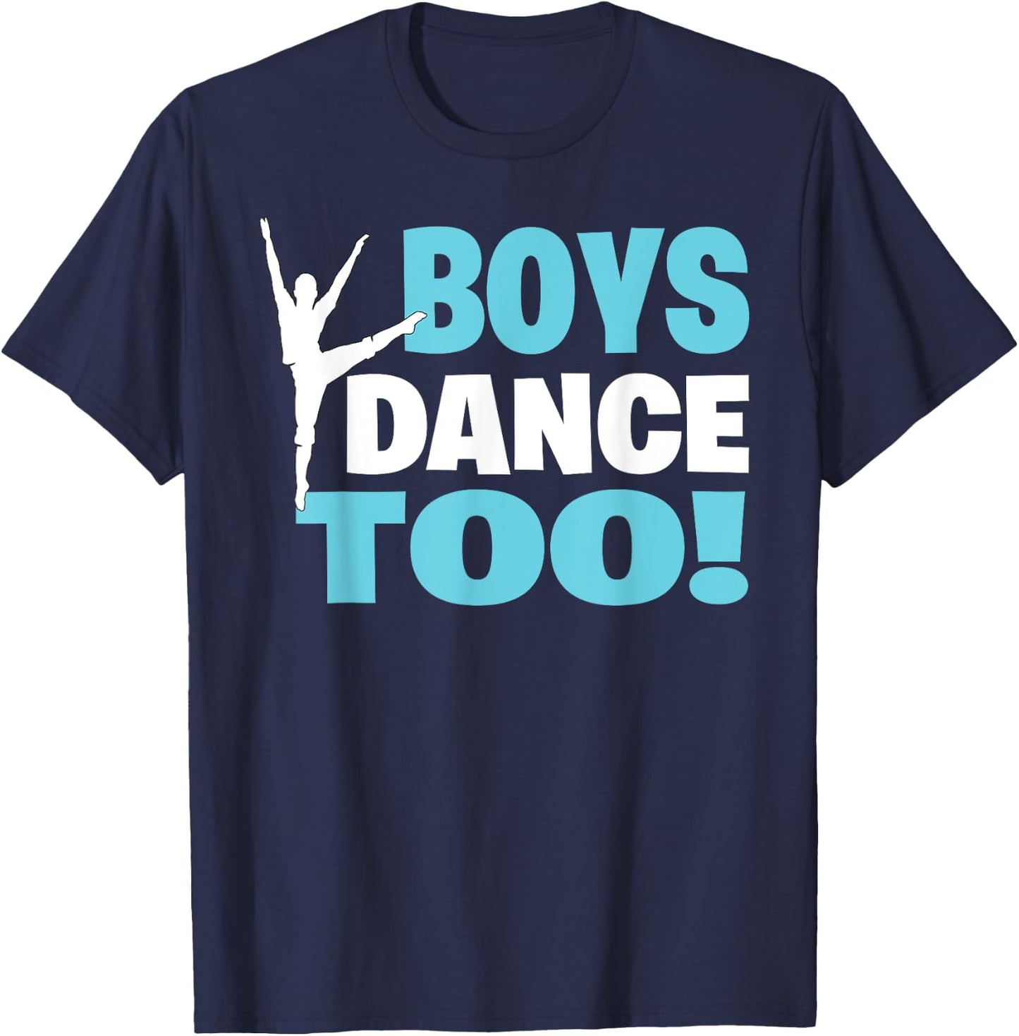 Boys Dance Too - Bold Dancer Icon Statement Dance for All T-Shirt - T-Shirt | Navy