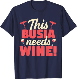 This Busia Needs Wine Funny Grandma Gift T-Shirt - T-Shirt | Navy