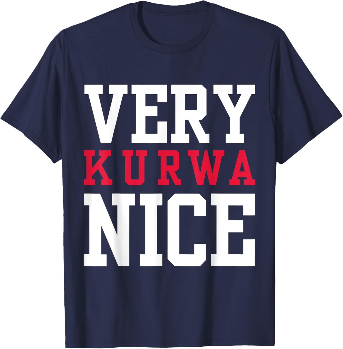 Funny Very Kurwa Nice Polish English Sarcasm Quote T-Shirt - T-Shirt | Navy