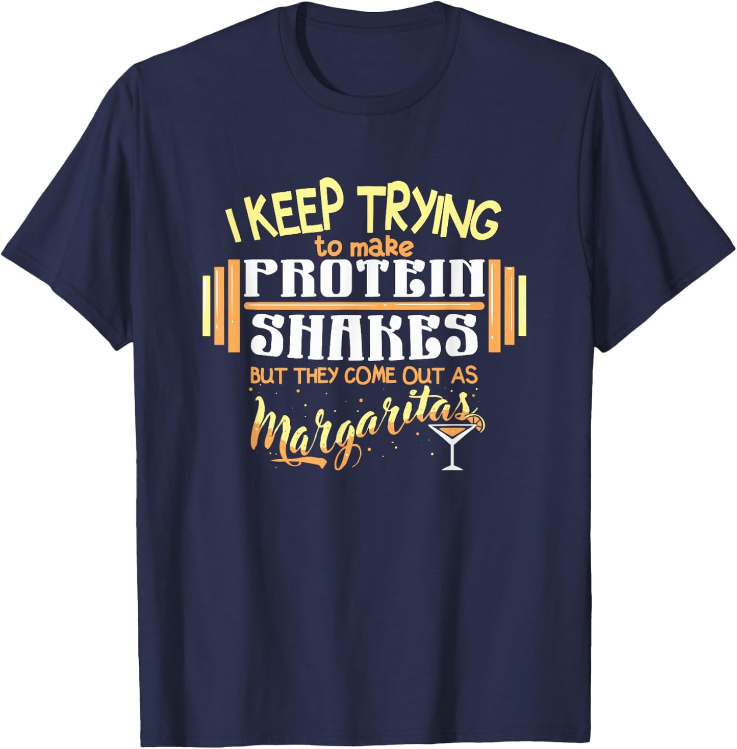 Workout Margarita Protein Shakes Quote Funny Weightlifting T-Shirt - T-Shirt | Navy