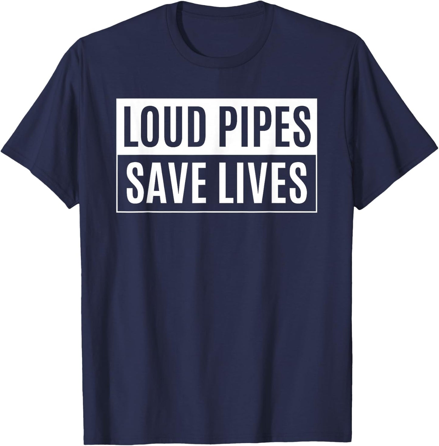 LOUD PIPES SAVE LIVES | Car Biker MUSCLE JDM Import Truck T-Shirt - T-Shirt | Navy