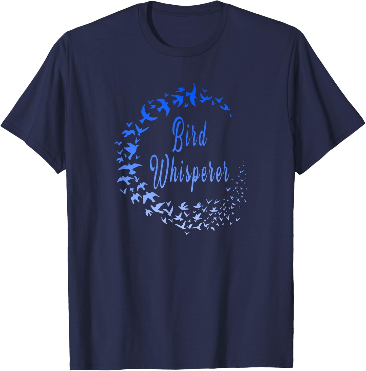 Funny Bird Whisperer Birder Bird Flock Lovers and Watchers T-Shirt - T-Shirt | Navy