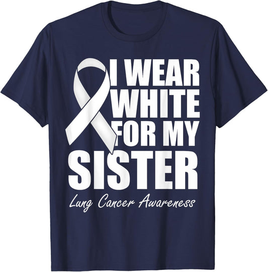 I Wear White For My Sister Lung Cancer Awareness T-Shirt - T-Shirt | Navy