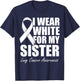 I Wear White For My Sister Lung Cancer Awareness T-Shirt - T-Shirt | Navy