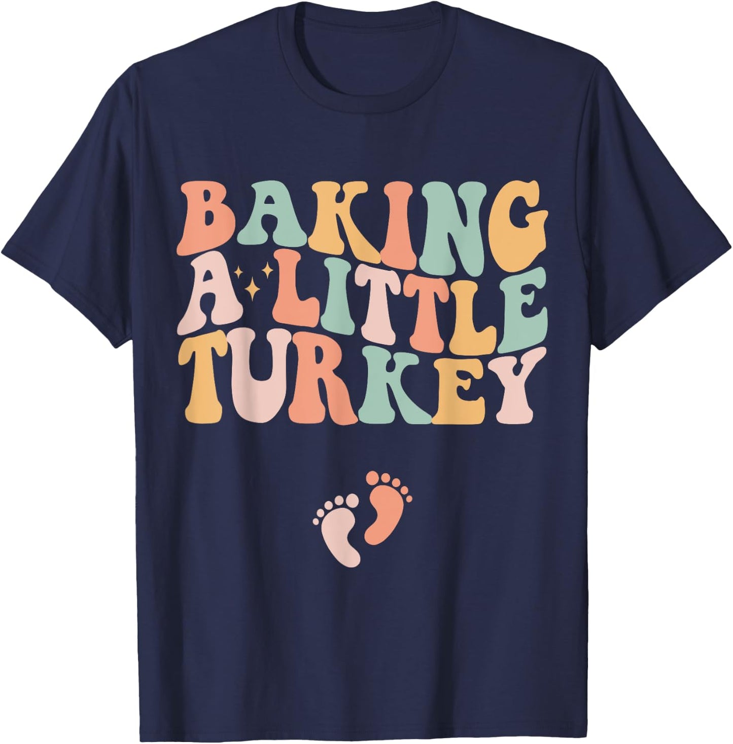 Baking A Little Turkey Thanksgiving Pregnancy Announcement T-Shirt - T-Shirt | Navy